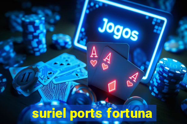 suriel ports fortuna